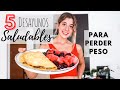 5 desayunos SALUDABLES para *PERDER PESO* (Fáciles y rápidos)