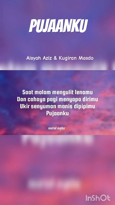 #pujaanku #aisyahaziz #kugiranmasdo #liriklaguvideo #malaysia #inshot
