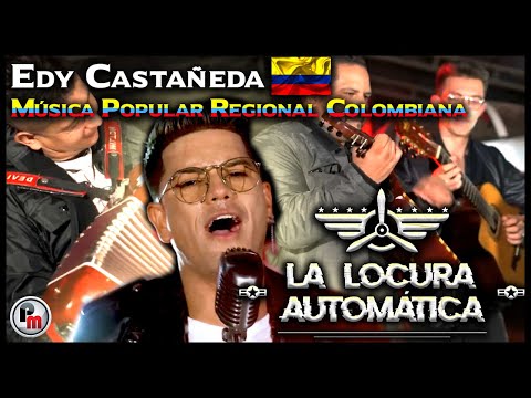 🇨🇴 "La Locura Automática" Edy Castañeda - Música Popular Regional Colombiana