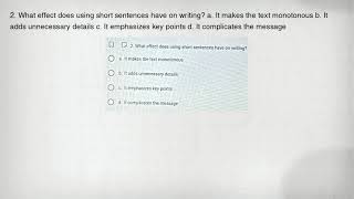 2. What effect does using short sentences have on writing? a. It makes the text monotonous b. It add