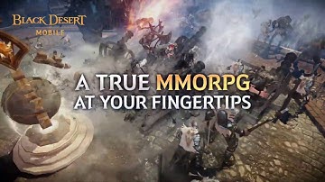 Black Desert Mobile: Official Launch Trailer - Android/iOS