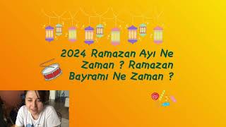 2024 Ramazan Ne Zaman Başlıyor ? 2024 Ramazan Ayı 2024 Ramazan Bayramı Ne Zaman ?