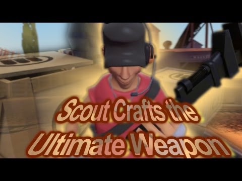 Scout Crafts the Ultimate Weapon