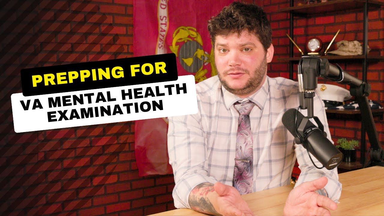 VA Mental Health Exam Prep Tips From An Accredited VA Attorney (Part 2)