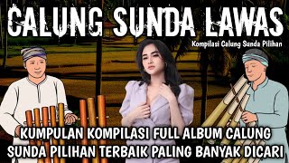 KUMPULAN KOMPILASI FULL ALBUM CALUNG SUNDA PILIHAN TERBAIK PALING BANYAK DICARI
