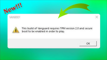 Valorant - VAN9001 - This Build Of Vanguard Requires TPM Version 2.0 And Secure Boot To Be Enabled
