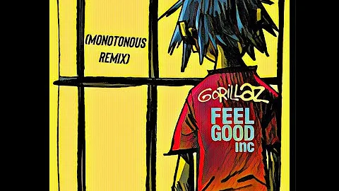 Gorillaz - Feel Good Inc. (Monotonous Remix)