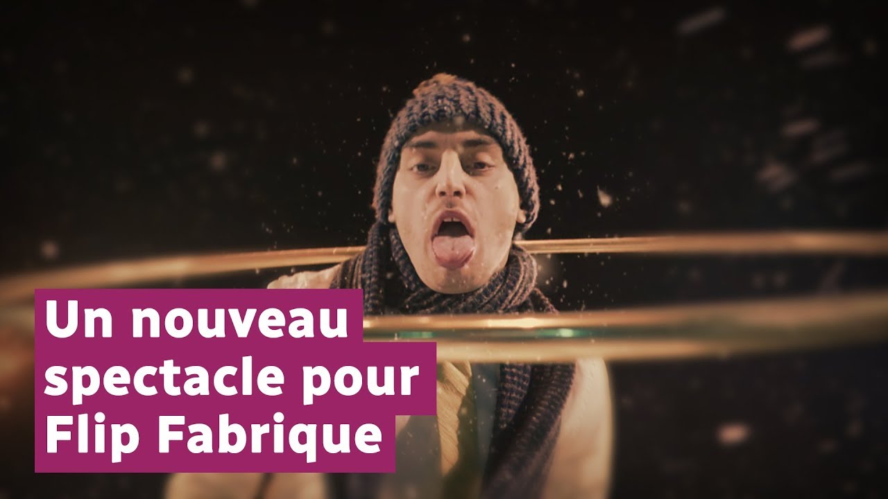 Un nouveau spectacle pour Flip Fabrique - YouTube