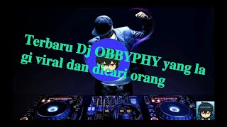 TERBARU Dj OBBYPHY yang lagi viral dan dicari orang