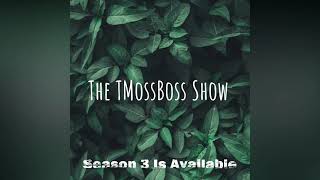 The Tmossboss Show Season 3 Is Now Available On Youtube