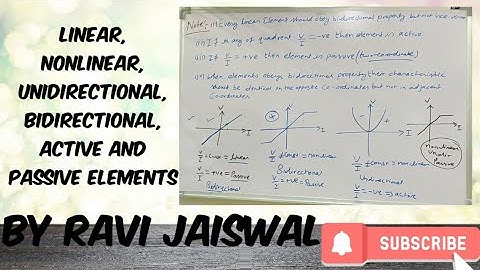 Linear, nonlinear, unidirectional, bidirectional, active and passive elements