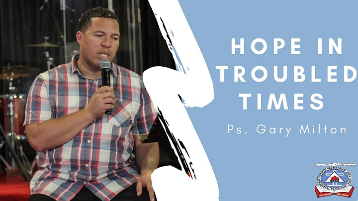 Hope In Troubled Times | Pastor Gary Milton