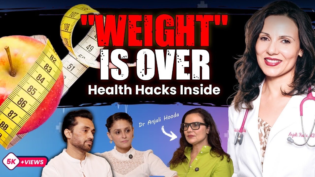 "WEIGHT" is OVER!..Health Hacks Inside Ft. Celebrity Dr. Anjali Hooda. Ep.02