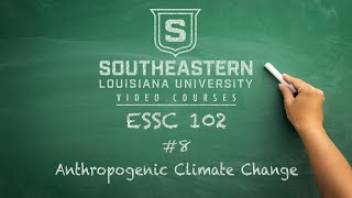 ESSC 102 #8 - Anthropogenic Climate Change