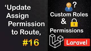 Update Assign Permission to Route in Laravel | Custom Roles and Permission in Laravel #16