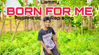 LAMMY- BORN FOR ME ( OFFICIAL VIDEO ) #assameserapsong #newrapsong