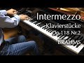 間奏曲 イ長調 作品118−2 - 6つの小品（ブラームス）Brahms - Intermezzo in A major, Op. 118 No. 2 - 6 Piano Pieces