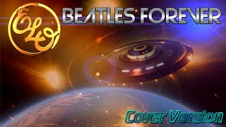Video thumbnail of "Beatles Forever by ELO"