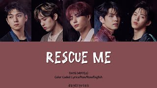 DAY6 – Rescue Me (Color Coded Lyrics Han | Rom | Eng)
