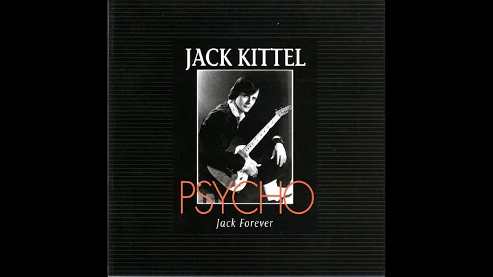 Jack Kittel - Psycho (Full Album)