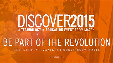 DISCOVER 2015 - A Technology + Education Event From Mazak