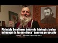 Parintele Serafim Un Duhovnic Intelept Si Cu Har Influentat De Arsenie Boca * Va Urma Persecutie