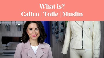 What Is? Calico, Toile, Muslin (Sample Garment)