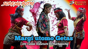 ELOK 🔥‼️SORENG PUTRI - MARGI UTOMO GETAS - LIVE GETAS KALORAN TEMANGGUNG