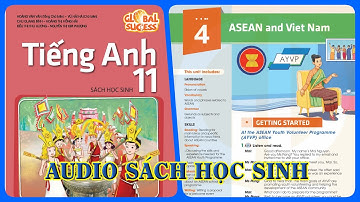 Unit 4 ASEAN and Viet Nam | Audio Sách Học Sinh Tiếng Anh 11 Global Success Phụ Đề Song Ngữ Anh Việt