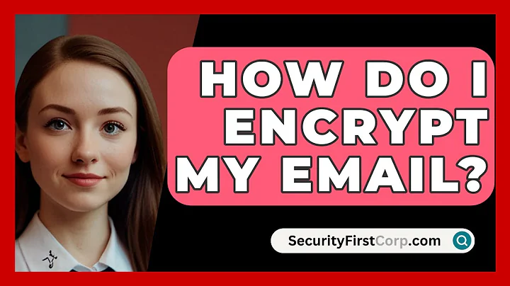 How Do I Encrypt My Email? - SecurityFirstCorp.com