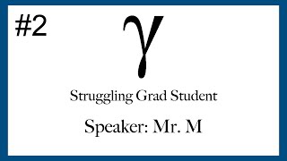 Struggling Graduate Students | Episode 2: Mr. M