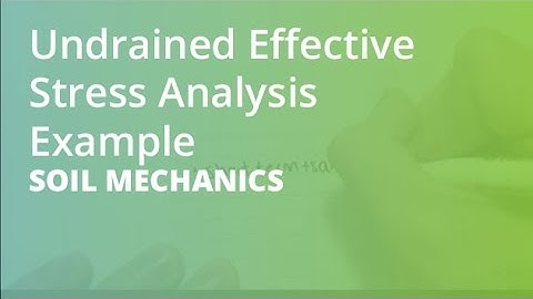 Undrained Effective Stress Analysis Example | Soil Mechanics