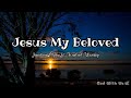 Jonathan Ogden  -  Jesus My Beloved ft. Kindred Worship (lyrics)❤