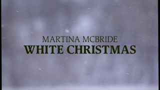 Martina McBride - White Christmas (Official Lyric Video  - Christmas Songs)