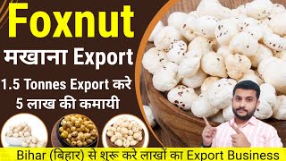 How to Export Makhana from India || Foxnut Export business || How to Export from bihar to USA