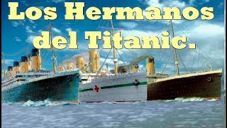 La Historia Del Los Hermanos del Titanic: El Olympic y el Britanic.