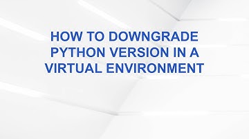 How to Downgrade Python Version in a Virtual Environment