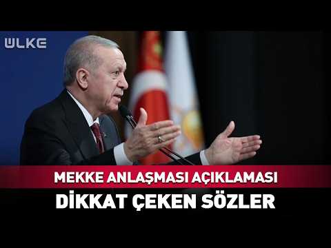 Statement on the Mecca Agreement from Erdoğan! Remarkable Remarks