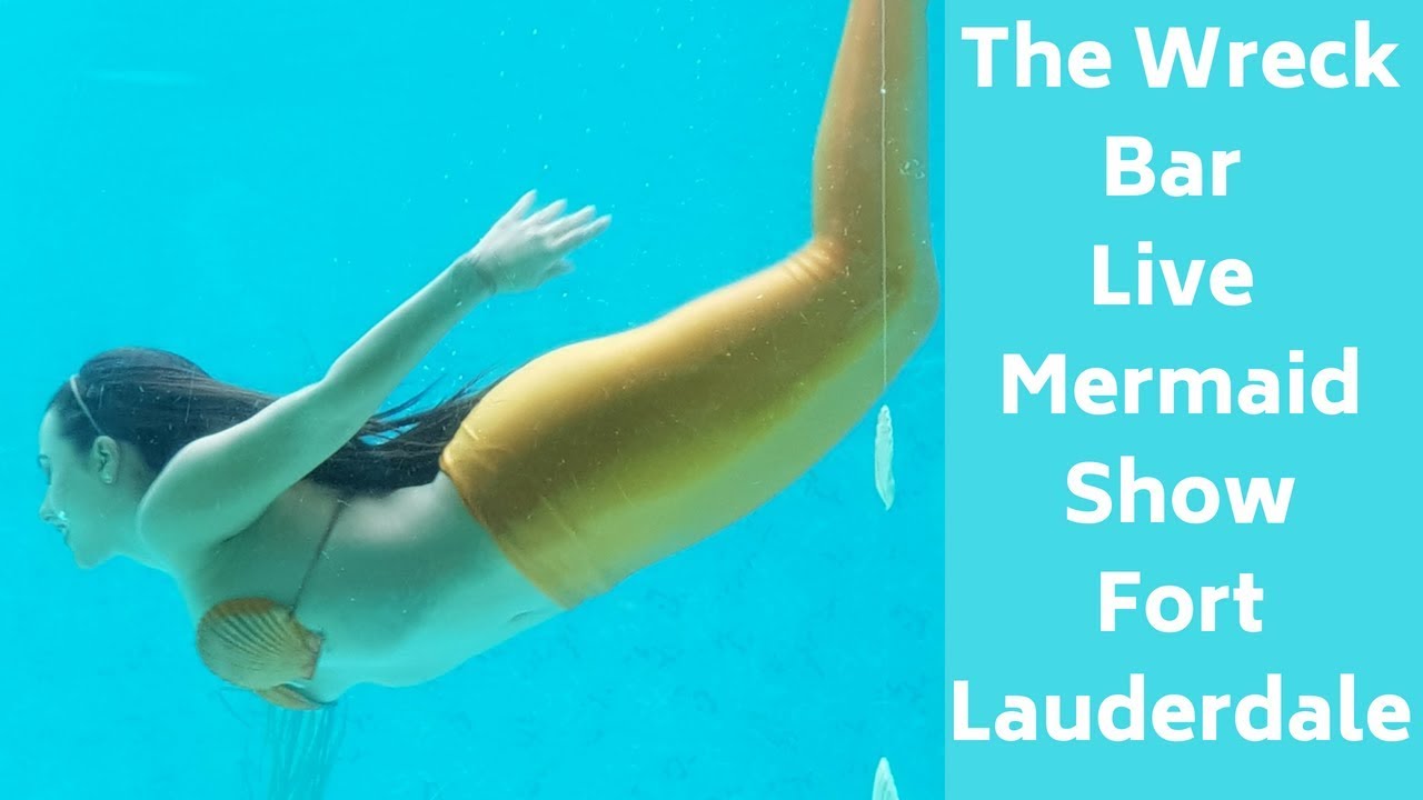 Live Mermaid Show at The Wreck Bar in Fort Lauderdale TravelTips YouTube