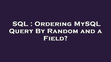 SQL : Ordering MySQL Query By Random and a Field?