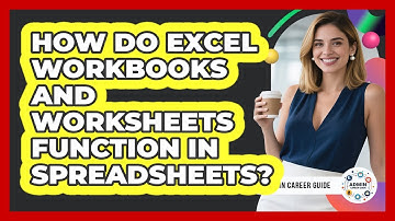 How Do Excel Workbooks And Worksheets Function In Spreadsheets? - Admin Career Guide