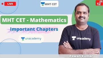 MHT CET Mathematics | Important Chapters to Crack MHT CET 2021/2022 | Unacademy MHT CET | Pawan Sir