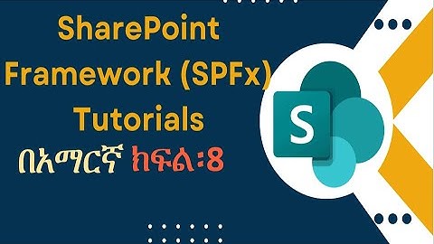 8  SPFx Development to Deployment flow SharePoint framework in Amharic Ethiopia