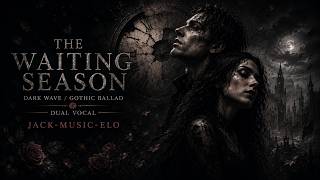 THE WAITING SEASON 🌑 | Dark Wave Gothic Ballad | Emotional Dual Vocals | Atmospheric Gothic Rock