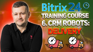 Bitrix24 Training Course 6. CRM Robots: Delivery.