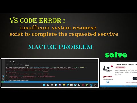 VS code error : Insufficant system resource exit to complete requested line, Mcafee problem solve