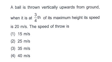 A ball is thrown vertically upwards from ground,when it is at 3/4th  of its maximum height