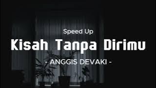 Kisah Tanpa Dirimu - Anggis Devaki Speed Up Tiktok Version