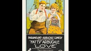Roscoe "Fatty" Arbuckle - Love (1919)