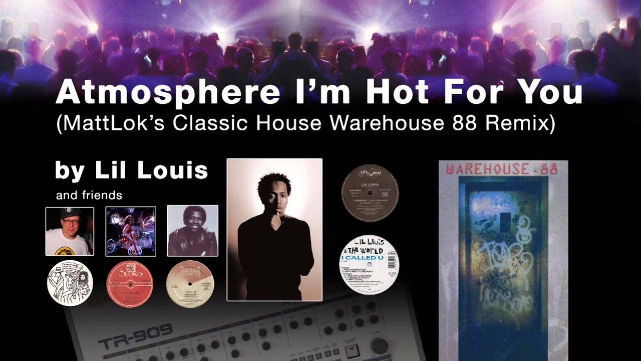 Lil Louis - Atmosphere I'm Hot For You (MattLok's Classic House